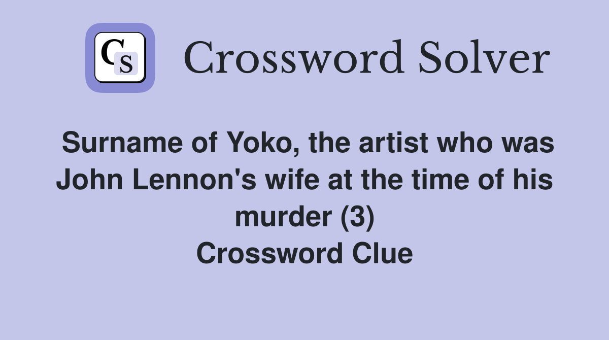 Surname of Yoko, the artist who was John Lennon's wife at the time of